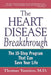 The Heart Disease Breakthrough: What Even Your Doctor Doesn't Know about Preventing a Heart Attack by Thomas Yannios