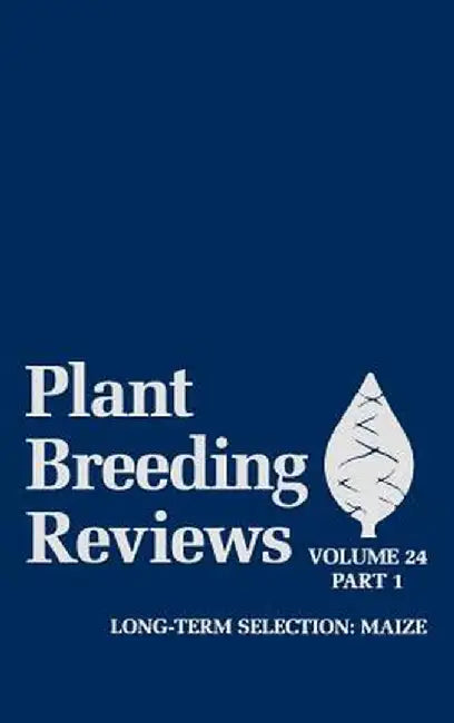 Plant Breeding Reviews, Volume 24, Part 1: Long-Term Selection: Maize by Jules Janick