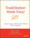 Tradestation Made Easy!: Using Easylanguage to Build Profits with the World's Most Popular Trading Software by Sunny J. Harris
