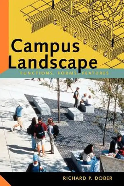 Campus Landscape: Functions, Forms, Features by Richard P. Dober