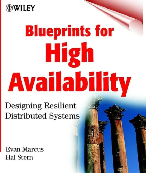 Blueprints for High Availability: Designing Resilient Distributed Systems by Evan Marcus