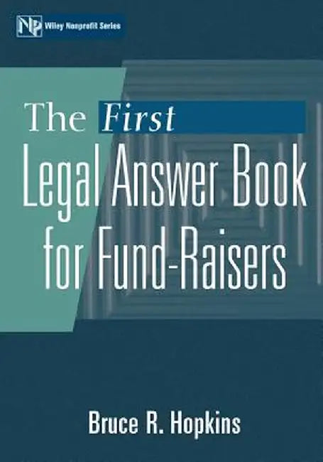 The First Legal Answer Book for Fund-Raisers by Bruce R. Hopkins