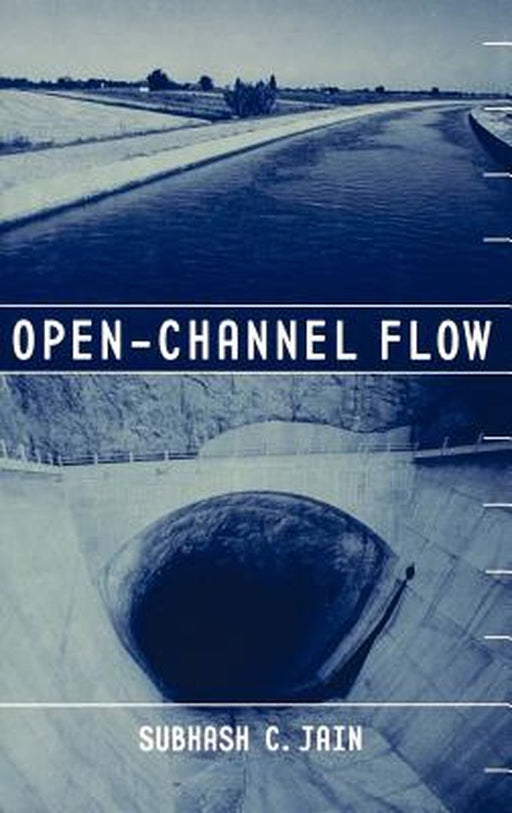 Open-Channel Flow by Subhash C. Jain