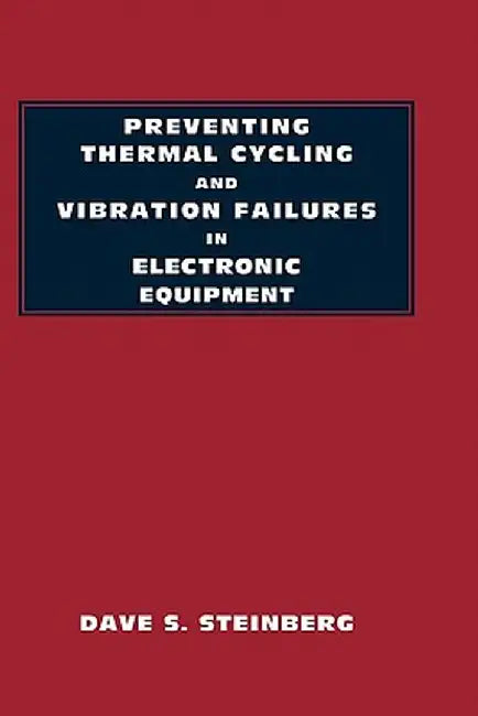 Preventing Thermal Cycling and Vibration Failures in Electronic Equipment by Dave S. Steinberg