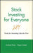 Stock Investing for Everyone: Tools for Investing Like the Pros by Arshad Khan
