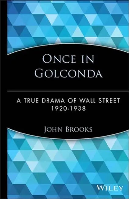 Once in Golconda: A True Drama of Wall Street 1920-1938 by John Brooks