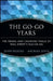 The Go-Go Years: The Drama and Crashing Finale of Wall Street's Bullish 60s by John Brooks