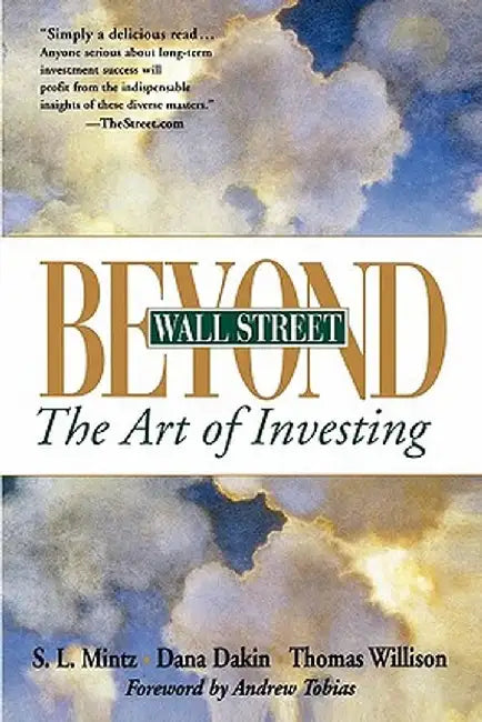 Beyond Wall Street: The Art of Investing by Steven L. Mintz