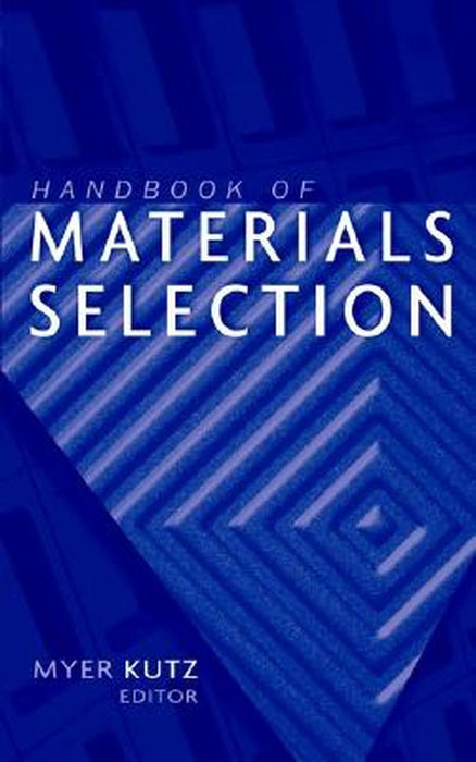 Handbook of Materials Selection by Myer Kutz