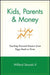Kids, Parents & Money: Teaching Personal Finance from Piggy Bank to Prom by Willard Stawski