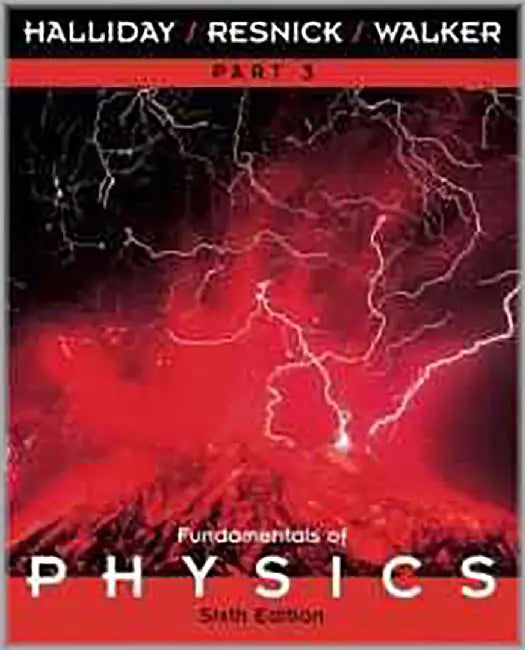 A Fundamentals Of Physics: Chapters 22-33 (Vol. 3) by David Halliday, Robert Resnick