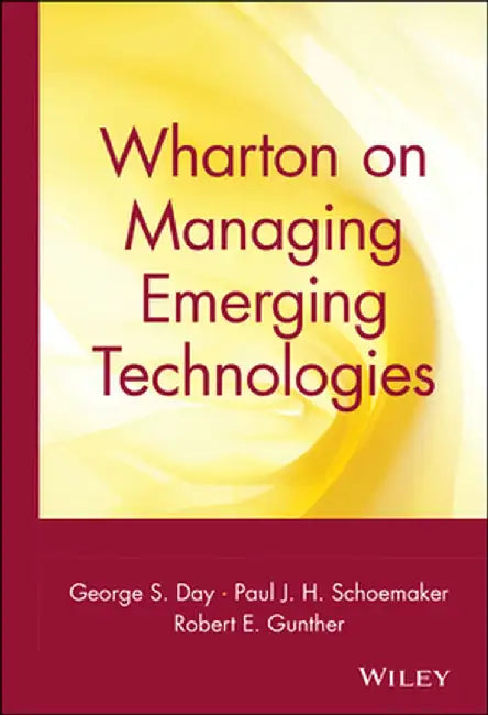 Wharton on Managing Emerging Technologies by George S. Day