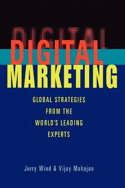 Digital Marketing: Global Strategies from the World's Leading Experts by Yoram (Jerry) Wind