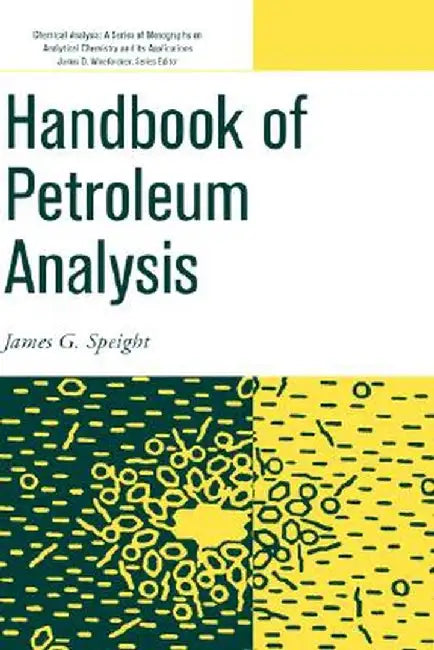 Handbook of Petroleum Analysis by James G. Speight