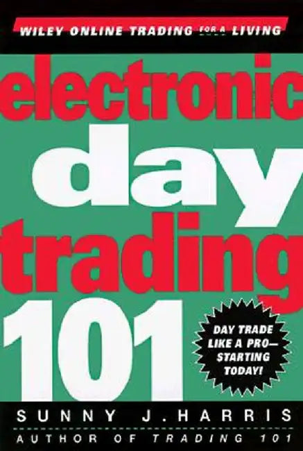Electronic Day Trading 101 by Sunny J. Harris