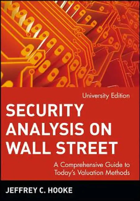 Security Analysis on Wall Street: A Comprehensive Guide to Today's Valuation Methods, Univ. Edition by Jeffrey C. Hooke