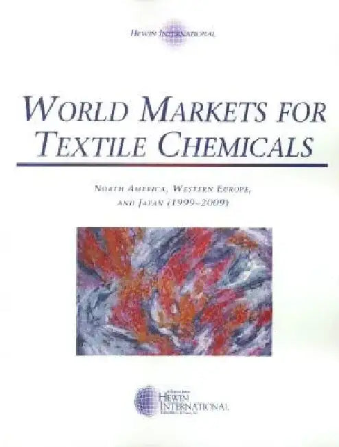 World Markets for Textile Chemicals: North America, Western Europe, and Japan (1999-2009) by Helmut Willinger