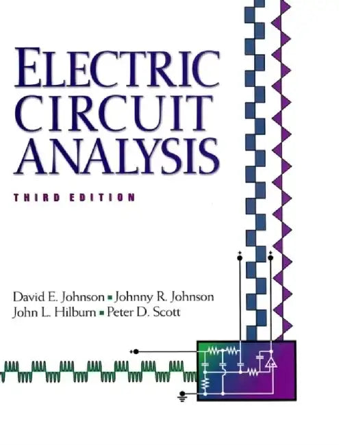 Electric Circuit Analysis, 3rd Edition by David E. Johnson, Johnny R. Johnson, John L. Hilburn, Peter D. Scott