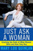 Just Ask a Woman: Cracking the Code of What Women Want and How They Buy by Mary Lou Quinlan