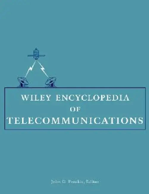 Wiley Encyclopedia of Telecommunications, 5 Volume Set by John G. Proakis