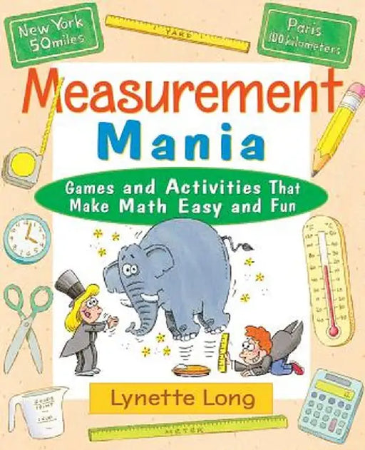 Measurement Mania: Games and Activities That Make Math Easy and Fun by Lynette Long