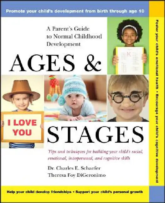 Ages and Stages: A Parent's Guide to Normal Childhood Development by Charles E. Schaefer