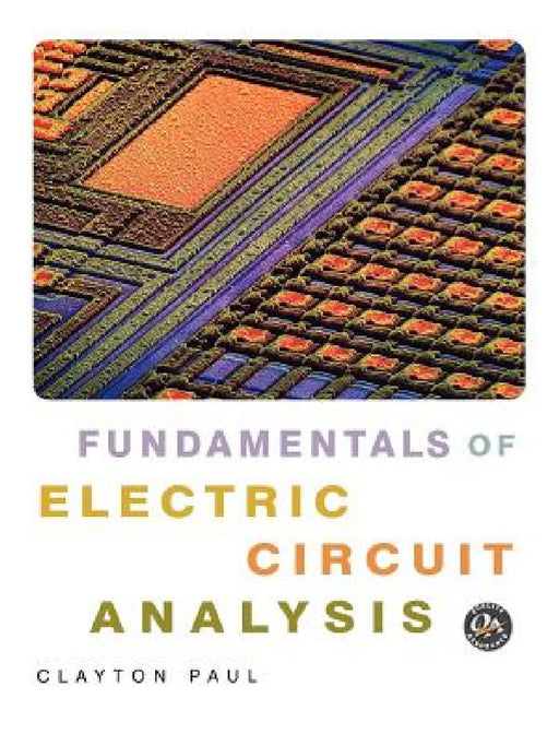 Fundamentals of Electric Circuit Analysis by Clayton R. Paul