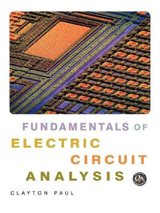 Fundamentals of Electric Circuit Analysis by Clayton R. Paul