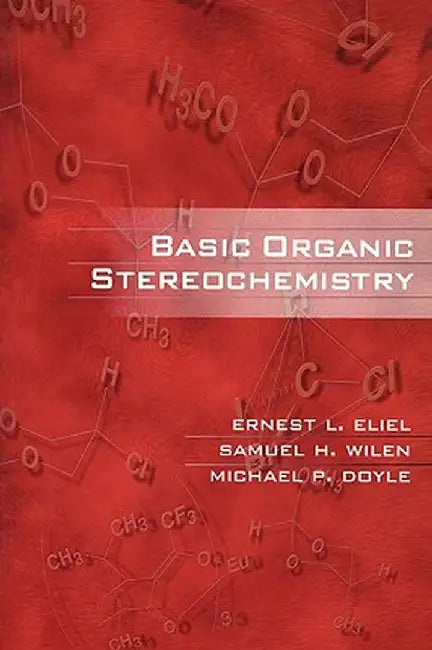 Basic Organic Stereochemistry by Ernest L. Eliel