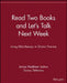 Read Two Books and Let's Talk Next Week: Using Bibliotherapy in Clinical Practice by Janice Maidman Joshua