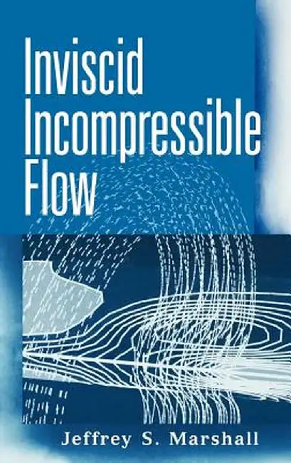 Inviscid Incompressible Flow by Jeffrey S. Marshall