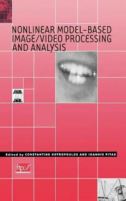 Nonlinear Model-Based Image/Video Processing and Analysis by C. Kotropoulos