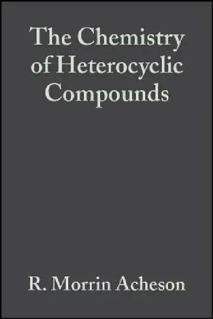 The Chemistry of Heterocyclic Compounds, Acridines by R. Morrin Acheson