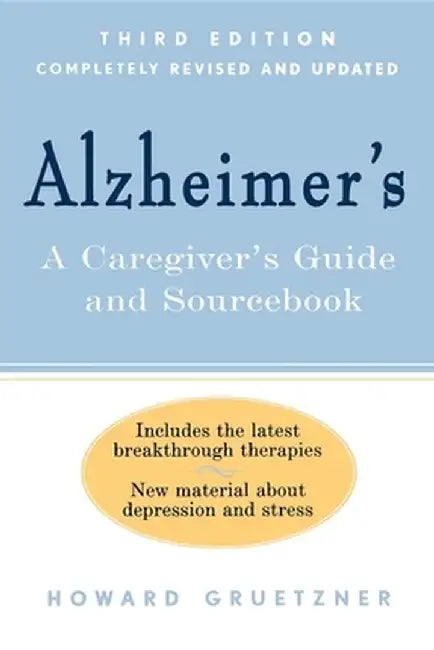 Alzheimer's: A Caregiver's Guide and Sourcebook by Howard Gruetzner