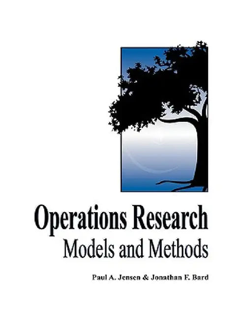 Operations Research Models and Methods by Paul a. Jensen