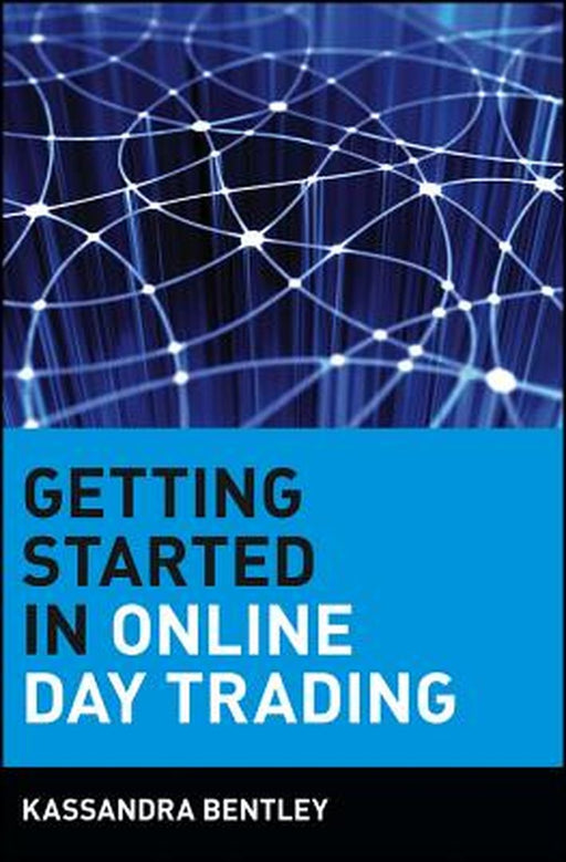 Getting Started In Online Day Trading by Kassandra Bentley