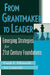 From Grantmaker to Leader: Emerging Strategies for 21st Century Foundations by Frank L. Ellsworth