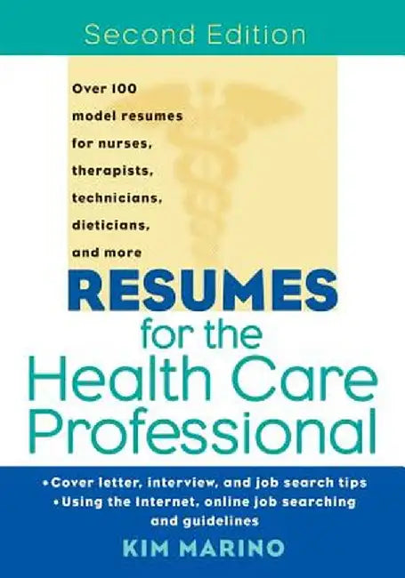 Resumes for the Health Care Professional by Kim Marino