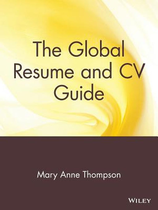 The Global Resume and CV Guide by Mary Anne Thompson