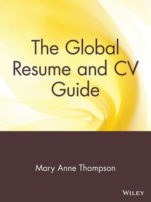 The Global Resume and CV Guide by Mary Anne Thompson