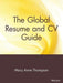 The Global Resume and CV Guide by Mary Anne Thompson