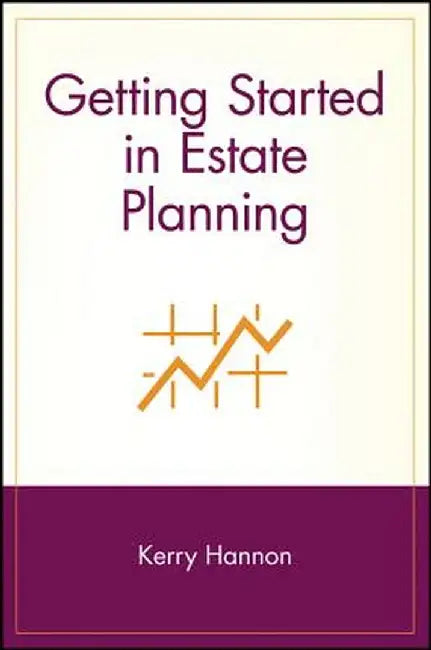 Getting Started in Estate Planning by Kerry Hannon