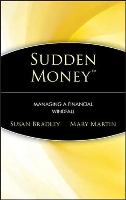 Sudden Money: Managing a Financial Windfall by Susan Bradley