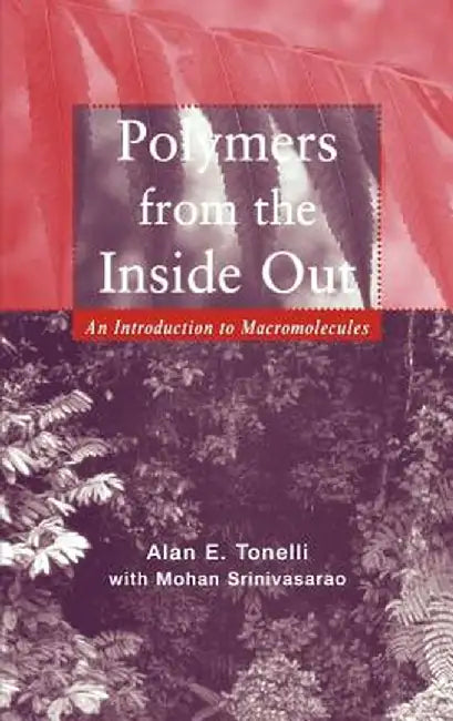 Polymers from the Inside Out: An Introduction to Macromolecules by Alan E. Tonelli