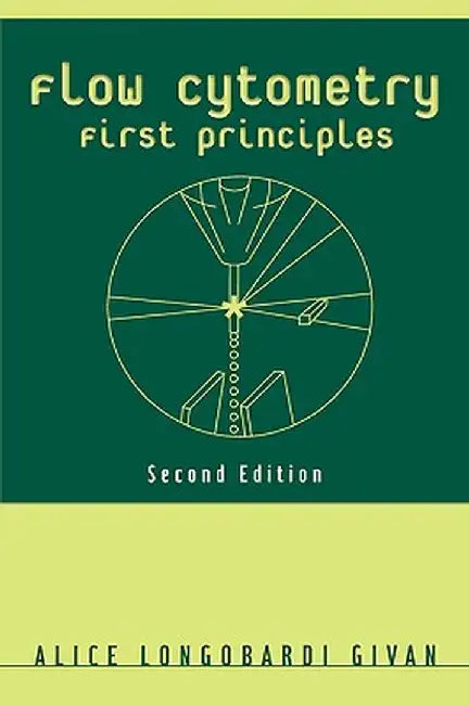 Flow Cytometry: First Principles by Alice Longobardi Givan