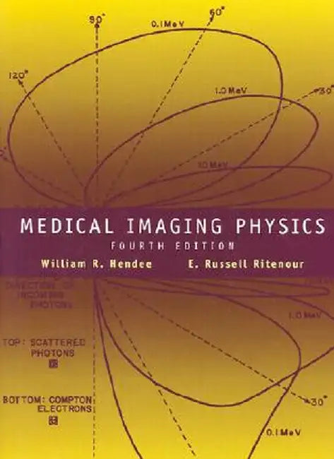 Medical Imaging Physics by William R. Hendee