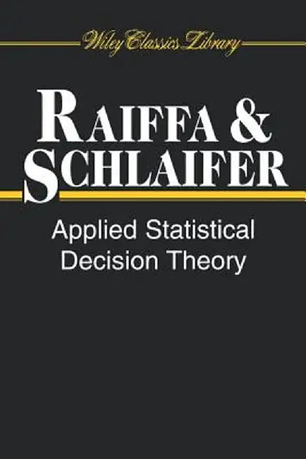Applied Statistical Decision Theory by Howard Raiffa