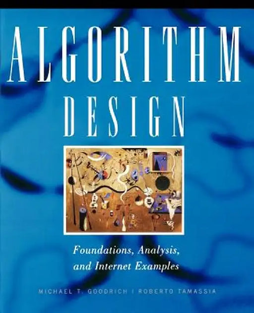 Algorithm Design: Foundations, Analysis, and Internet Examples by Michael T. Goodrich