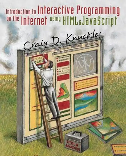 Introduction to Interactive Programming on the Internet: Using HTML and JavaScript by Craig D. Knuckles