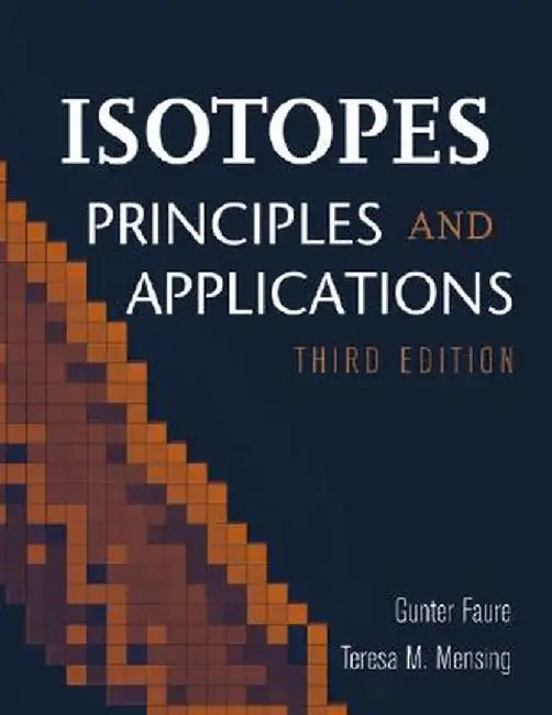 Isotopes: Principles and Applications by Gunter Faure